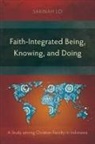Sarinah Lo - Faith-Integrated Being, Knowing, and Doing
