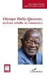 Irène Assiba D'Almeida, Raymond Gnanwo Hounfodji - Olympe Bhêly-Quenum, écrivain rebelle et visionnaire