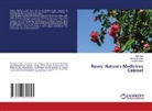 Faizullah Khan, Aneela Mushtaq, Alim Nisa - Roses: Nature's Medicines Cabinet