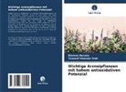 Nisreen Husain, Touseef Hussain Trak - Wichtige Arzneipflanzen mit hohem antioxidativen Potenzial