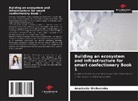 Anastasia Shchurenko - Building an ecosystem and infrastructure for smart confectionery Book 1