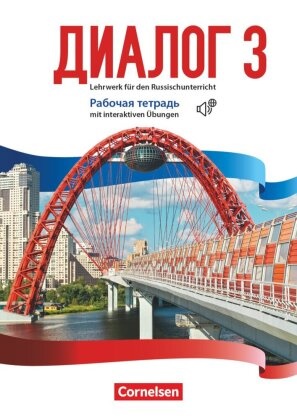 Cornelia Bomberg, Cornelia Bomberg, Elena Kushnir, Elena Kushnir - Dialog - Lehrwerk für den Russischunterricht - Russisch als 2. Fremdsprache - Ausgabe 2016 - Band 3 Arbeitsheft mit interaktiven Übungen online - Mit Audios online