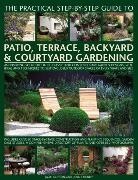 Clifton Joan Hendy Jenny - Practical Step-by-step Guide to Patio, Terrace, Backyard & Courtyard Gardening