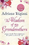 Adriana Trigiani, Trigiani Adriana - Wisdom of My Grandmothers