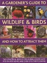 Green Jen, Lavelle Christine, Lavelle Michael - A Gardener's Guide to Wildlife & Birds and How to Attract Them