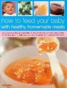 Lewis Sara - How to Feed Your Baby with Healthy and Homemade Meals