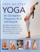 Francoise &amp; Hall Freedman, Francoise Barbira Freedman, Dorie Hall - Step-By-Step Yoga for Conception, Pregnancy, Birth and Beyond