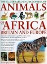 Michael Chinery, Tom Jackson - The Illustrated Encyclopedia of Animals of Africa, Britain and Europe