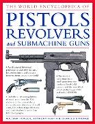 William Fowler, Anthony North, Charles Stronge - The World Encyclopedia of Pistols, Revolvers and Submachine Guns