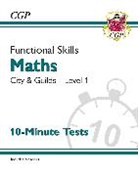 CGP Books, CGP Books - Functional Skills Maths: City & Guilds Level 1 - 10-Minute Tests