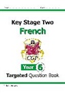 CGP Books, CGP Books - KS2 French Year 6 Targeted Question Book (with Free Online Audio)