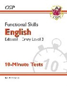 CGP Books, CGP Books - Functional Skills English: Edexcel Entry Level 3 - 10-Minute Tests