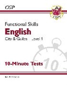 CGP Books, CGP Books - Functional Skills English: City & Guilds Level 1 - 10-Minute Tests