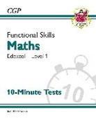 CGP Books, CGP Books - Functional Skills Maths: Edexcel Level 1 - 10-Minute Tests