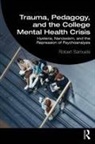 Robert Samuels, Robert (Uc Santa Barbara Samuels - Trauma, Pedagogy, and the College Mental Health Crisis