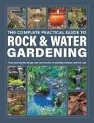Peter Robinson - Rock & Water Gardening, The Complete Practical Guide to