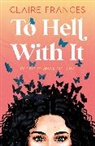 Claire Frances - To Hell With It