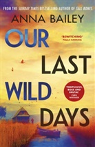 Anna Bailey - Our Last Wild Days