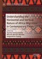 Stanley Osezua Ehiane, Mfundo Mandla Masuku, Mfundo Mandla Masuku, Kekgaoditse Suping - Understanding the Horizontal and Vertical Nature of Africa Migration in Contemporary Times