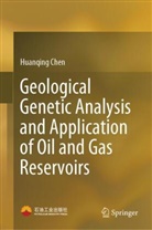 Huanqing Chen - Geological Genetic Analysis and Application of Oil and Gas Reservoirs