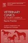 Laurie Goodrich, Goodrich Laurie - Surgical Complications and Management Strategies, An issue of Veterinary Clinics: Equine Practice