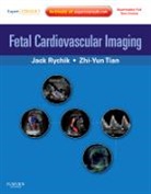 Jack Rychik, Rychik Jack, Zhiyun Tian, Tian Zhiyun - Fetal Cardiovascular Imaging: A Disease Based Approach