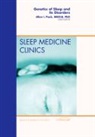 Allan Pack - Genetics of Sleep and Its Disorders, An Issue of Sleep Medicine Clinics: Volume 6-2