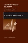 Lena M Napolitano, Lena M. Napolitano, Napolitano Lena M., Krishnan Raghavendran, Raghavendran Krishnan - ALI and ARDS: Challenges and Advances, An Issue of Critical Care Clinics