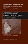 Michael P Traynor, Michael P Traynor - Advances in Laparoscopy and Minimally Invasive Surgery, An Issue of Obstetrics and Gynecology Clinics