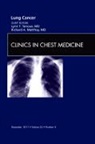 Richard A Matthay, Lynn T Tanoue - Lung Cancer, an Issue of Clinics in Chest Medicine