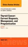 Robert L Witt, Robert L. Witt, Witt Robert L. - Thyroid Cancer: Current Diagnosis, Management, and Prognostication, An Issue of Otolaryngologic Clinics of North America
