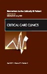 Mitchell M Levy, Mitchell M. Levy, Mitchell M. Levy - Biomarkers in the Critically Ill Patient, An Issue of Critical Care Clinics
