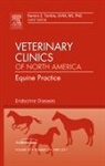 Ramiro E Toribio, Ramiro E. Toribio, Toribio Ramiro E. - Endocrine Diseases, An Issue of Veterinary Clinics: Equine Practice