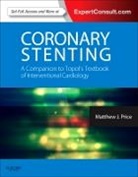 Matthew J Price, Matthew J. Price, Price Matthew J. - Coronary Stenting: A Companion to Topol's Textbook of Interventional Cardiology