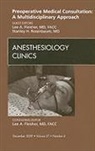 Lee A Fleisher, Lee A. Fleisher, Fleisher Lee A., Stanley H Rosenbaum, Stanley H. Rosenbaum, Rosenbaum Stanley H. - Preoperative Medical Consultation: A Multidisciplinary Approach, An Issue of Anesthesiology Clinics