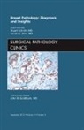 Stuart J Schnitt, Stuart J. Schnitt, Schnitt Stuart J., Sandra J Shin, Sandra J. Shin, Shin Sandra J. - Breast Pathology: Diagnosis and Insights, An Issue of Surgical Pathology Clinics