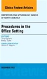 Tony Ogburn, Ogburn Tony, Betsy Taylor, Taylor Betsy - Procedures in the Office Setting, An Issue of Obstetric and Gynecology Clinics