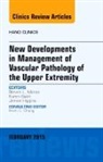 STEVEN L MORAN, Steven L. Moran, Moran Steven L. - New Developments in Management of Vascular Pathology of the Upper Extremity, An Issue of Hand Clinics