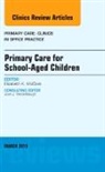 Elizabeth K McClain, Elizabeth K. McClain, McClain Elizabeth K. - Primary Care for School-Aged Children, An Issue of Primary Care: Clinics in Office Practice