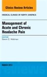 Steven D. Waldman, Steven D Waldman, Steven D. Waldman - Management of Acute and Chronic Headache Pain, An Issue of Medical Clinics