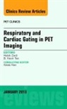 B Kevin Teo, B. Kevin Teo, Teo B. Kevin, Habib Zaidi - Respiratory and Cardiac Gating in PET, An Issue of PET Clinics