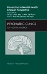 Carl C Bell, Carl C. Bell, Dilip V Jeste, Dilip V. Jeste - Prevention in Mental Health: Lifespan Perspective, An Issue of Psychiatric Clinics