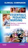 Marilyn J Hockenberry, Marilyn J. Hockenberry, Hockenberry Marilyn J., David Wilson - Clinical Companion for Wong's Essentials of Pediatric Nursing