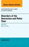 David J Maron, David J. Maron, Maron David J., Steven D Wexner, Steven D. Wexner, Wexner Steven D. - Disorders of the Anorectum and Pelvic Floor, An Issue of Gastroenterology Clinics