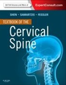 Richard G Fessler, Richard G. Fessler, Dino Samartzis, Francis H Shen, Francis H. Shen - Textbook of the Cervical Spine