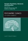 George S Alexopoulos, George S. Alexopoulos, Alexopoulos George S., Dimitri Kiosses, Kiosses Dimitri - Geriatric Psychiatry: Advances and Directions, An Issue of Psychiatric Clinics