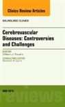 William J Powers, William J. Powers, Powers William J. - Cerebrovascular Diseases: Controversies and Challenges, An Issue of Neurologic Clinics