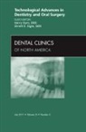 Harry Dym, Orrett E Ogle, Orrett E. Ogle - Technological Advances in Dentistry and Oral Surgery, An Issue of Dental Clinics