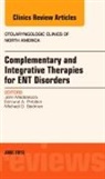 John Maddalozzo, Maddalozzo John, Edmund A Pribitkin, Edmund A. Pribitkin, Pribitkin Edmund A., Michael D Seidman... - Complementary and Integrative Therapies for ENT Disorders, An Issue of Otolaryngologic Clinics