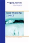 Michael R Littner, Littner Michael R. - Home Portable Monitoring for Obstructive Sleep Apnea, An Issue of Sleep Medicine Clinics: Volume 6-3